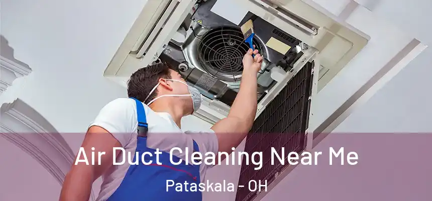  Air Duct Cleaning Near Me Pataskala - OH