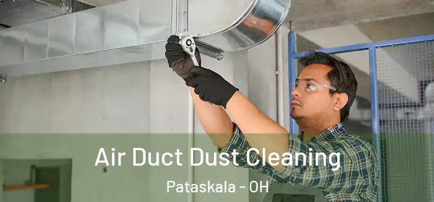 Air Duct Dust Cleaning Pataskala - OH