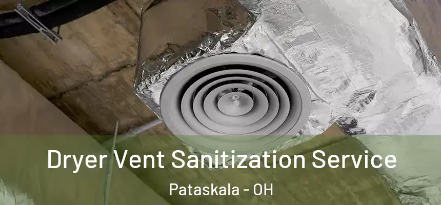  Dryer Vent Sanitization Service Pataskala - OH