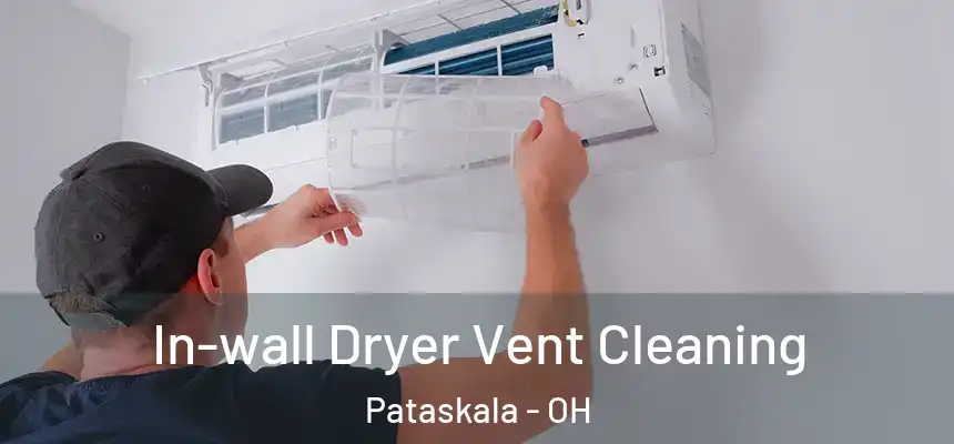 In-wall Dryer Vent Cleaning Pataskala - OH
