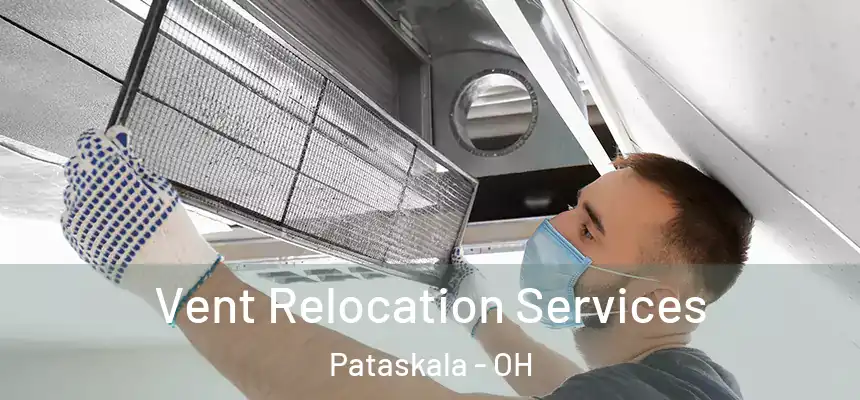 Vent Relocation Services Pataskala - OH